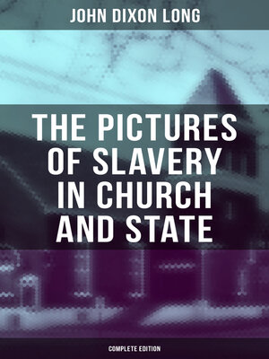 cover image of The Pictures of Slavery in Church and State (Complete Edition)